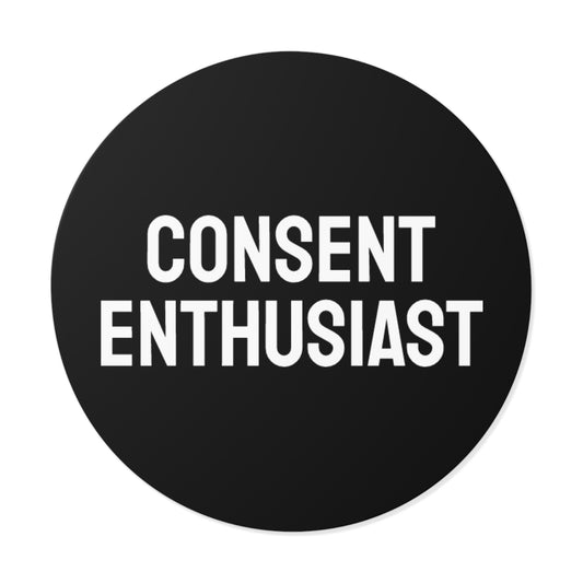 Consent Enthusiast - Round Vinyl Stickers