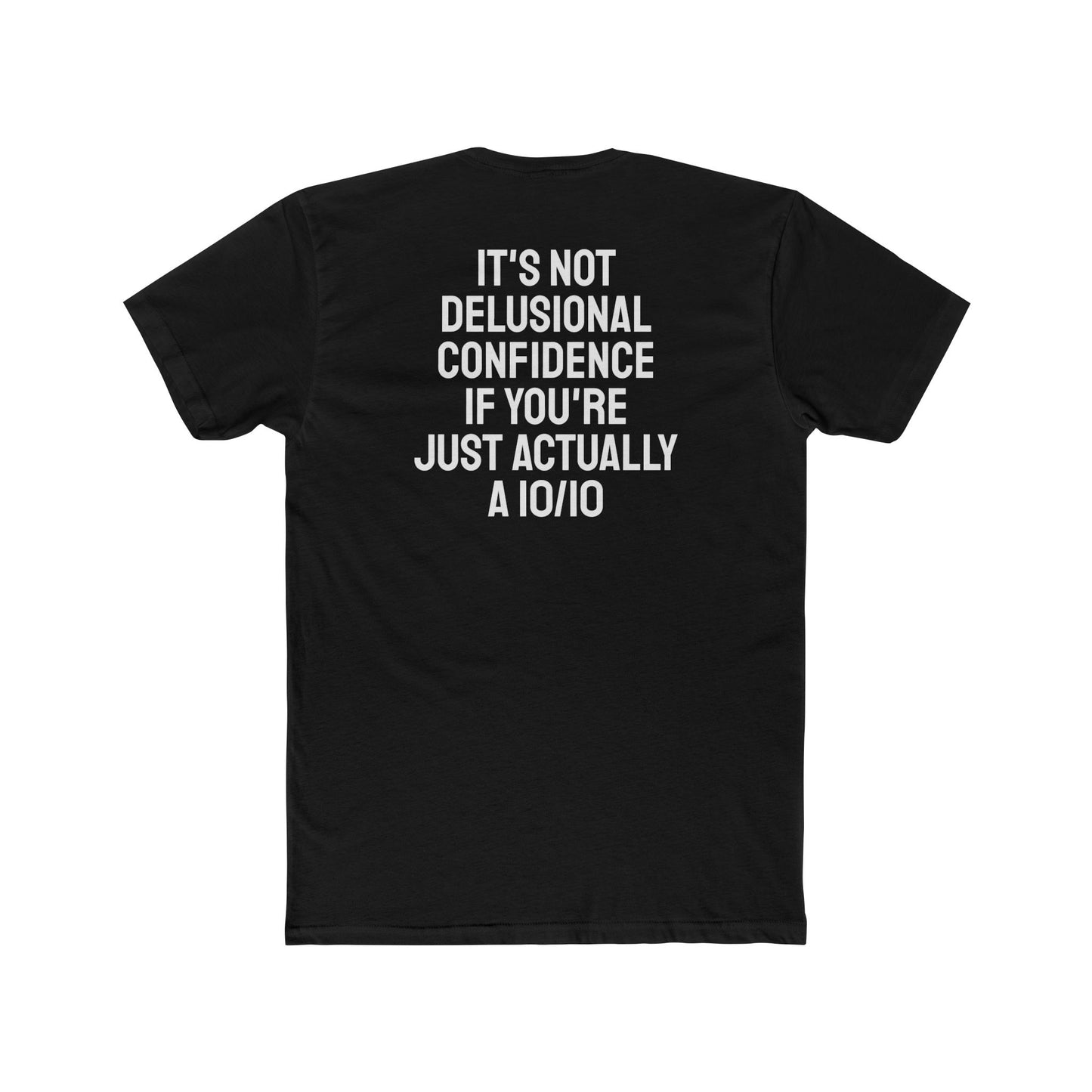 It's Not Delusional Confidence If You're Just Actually A 10/10 - Unisex Cotton Crew Tee