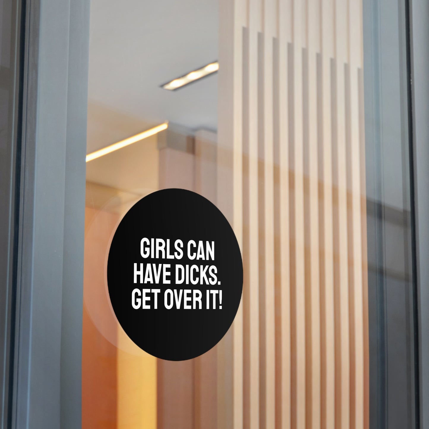 Girls Can Have Dicks. Get Over It! - Round Vinyl Stickers