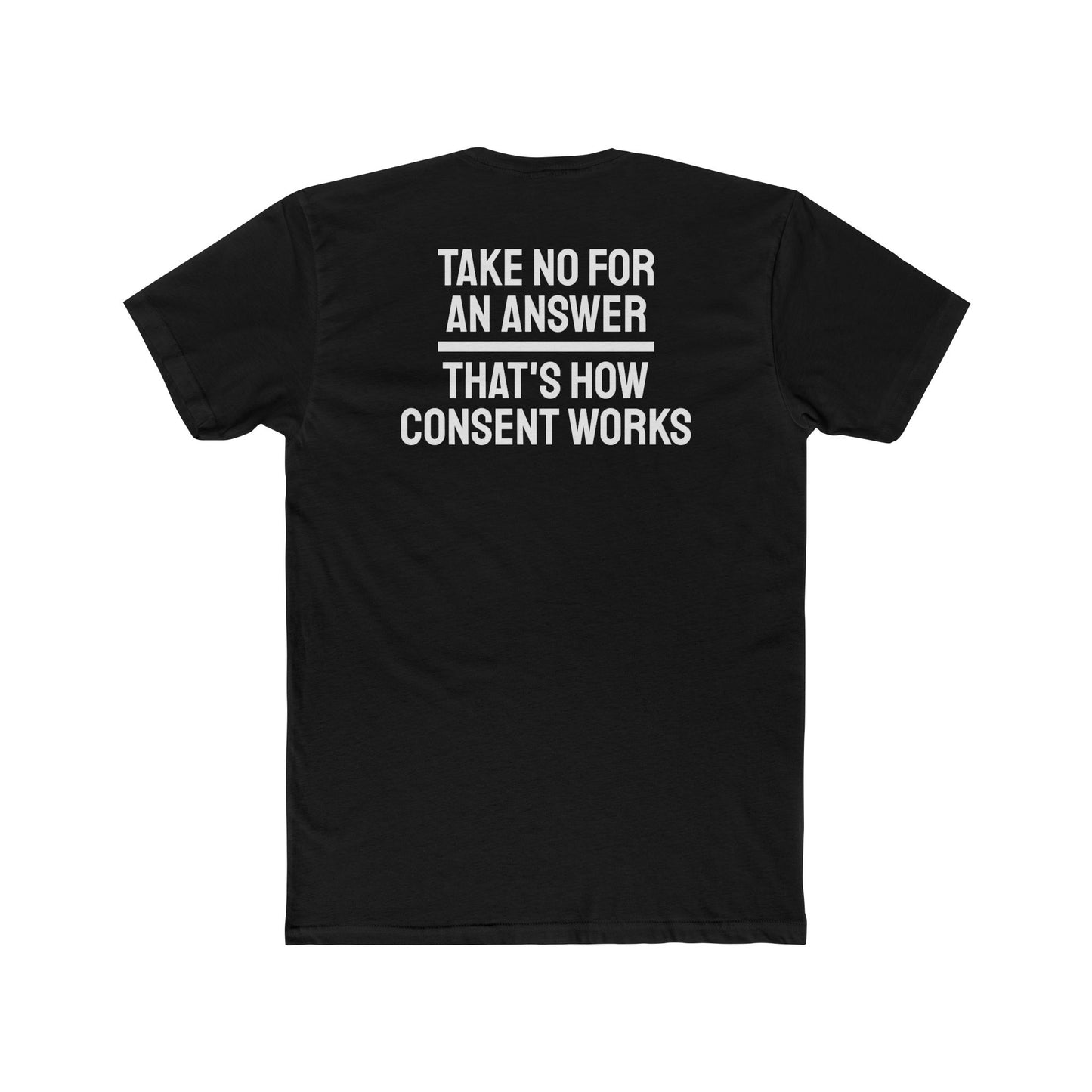 Take No For An Answer That's How Consent Works - Unisex Cotton Crew Tee