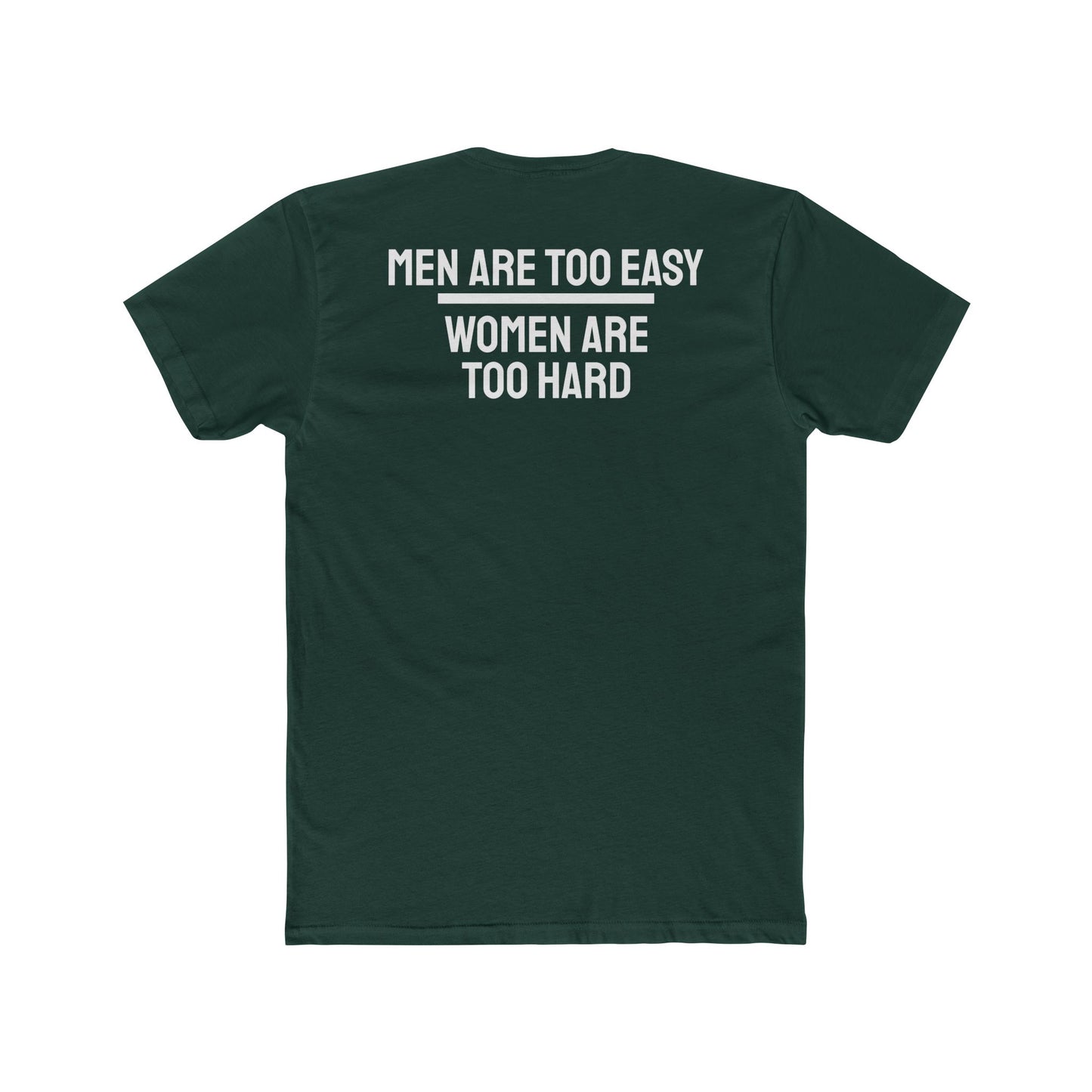 Men Are Too Easy Women Are Too Hard - Bisexual Unisex Cotton Crew Tee