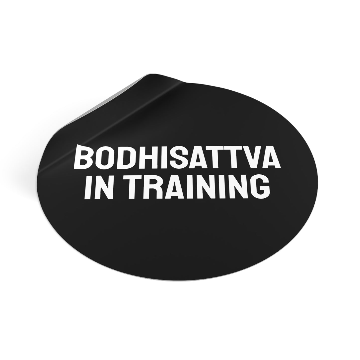 Bodhisattva In Training - Round Vinyl Stickers