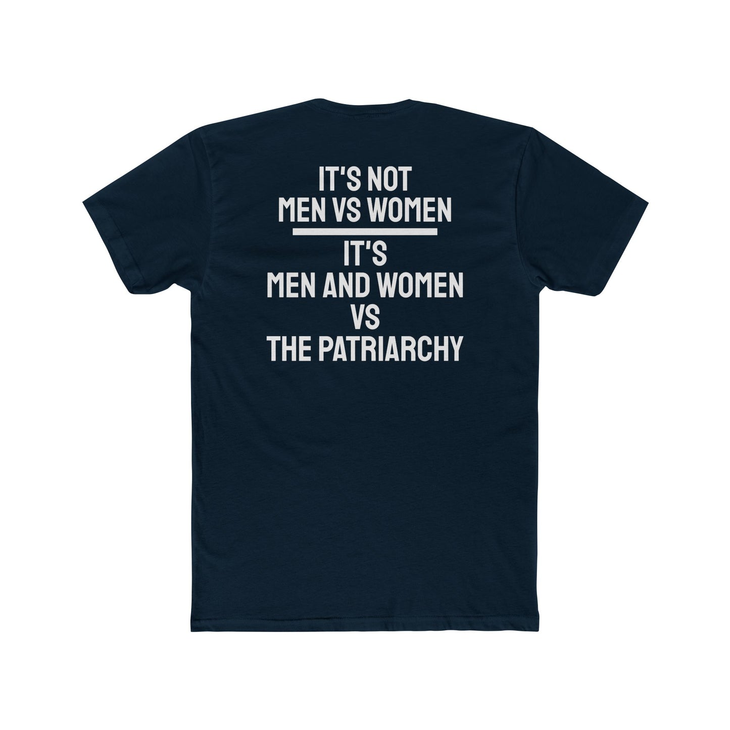 It's Not Men Vs Women It's Men And Women Vs The Patriarchy - Unisex Cotton Crew Tee