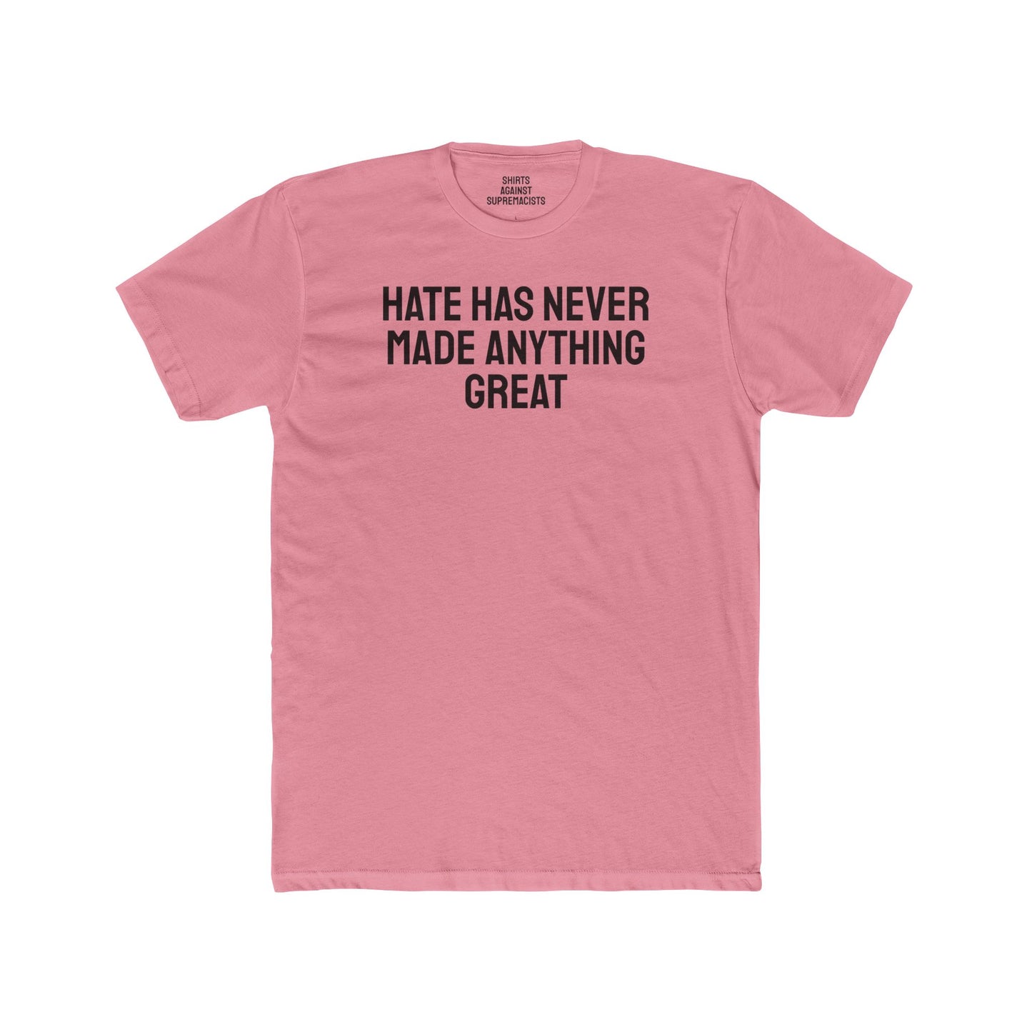 Hate Has Never Made Anything Great - Unisex Cotton Crew Tee