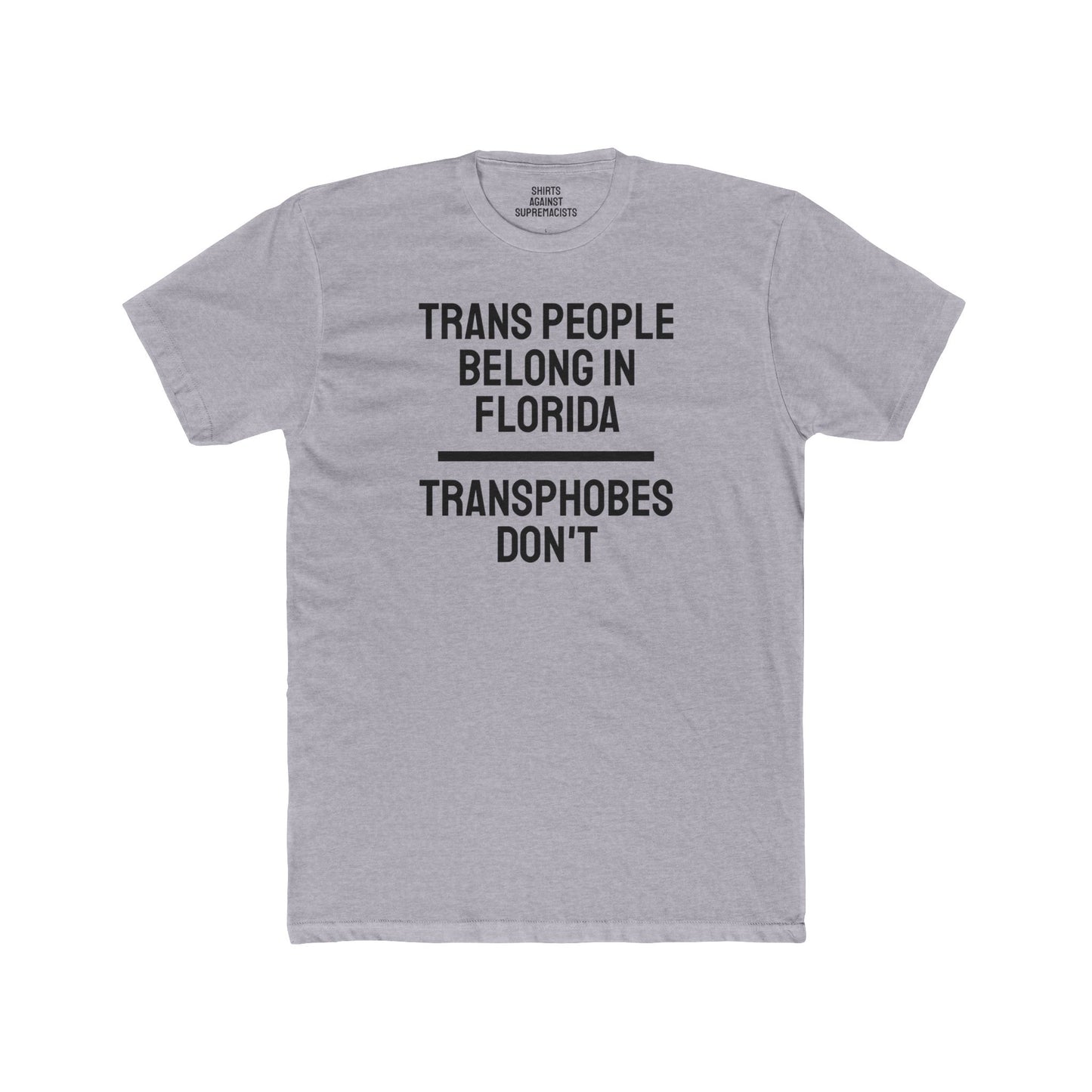 Trans People Belong In Florida Transphobes Don't - Unisex Cotton Crew Tee