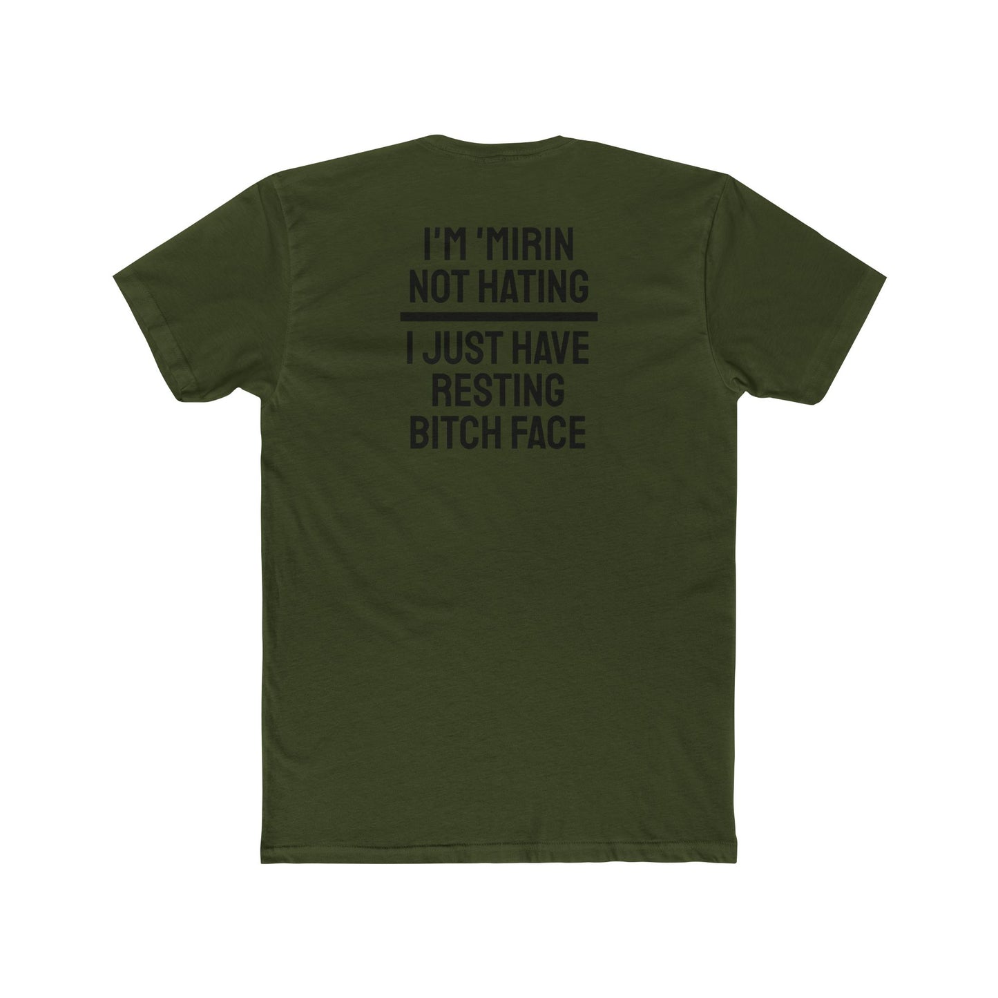 I'm 'Mirin Not Hating I Just Have Resting Bitch Face - Unisex Cotton Crew Tee