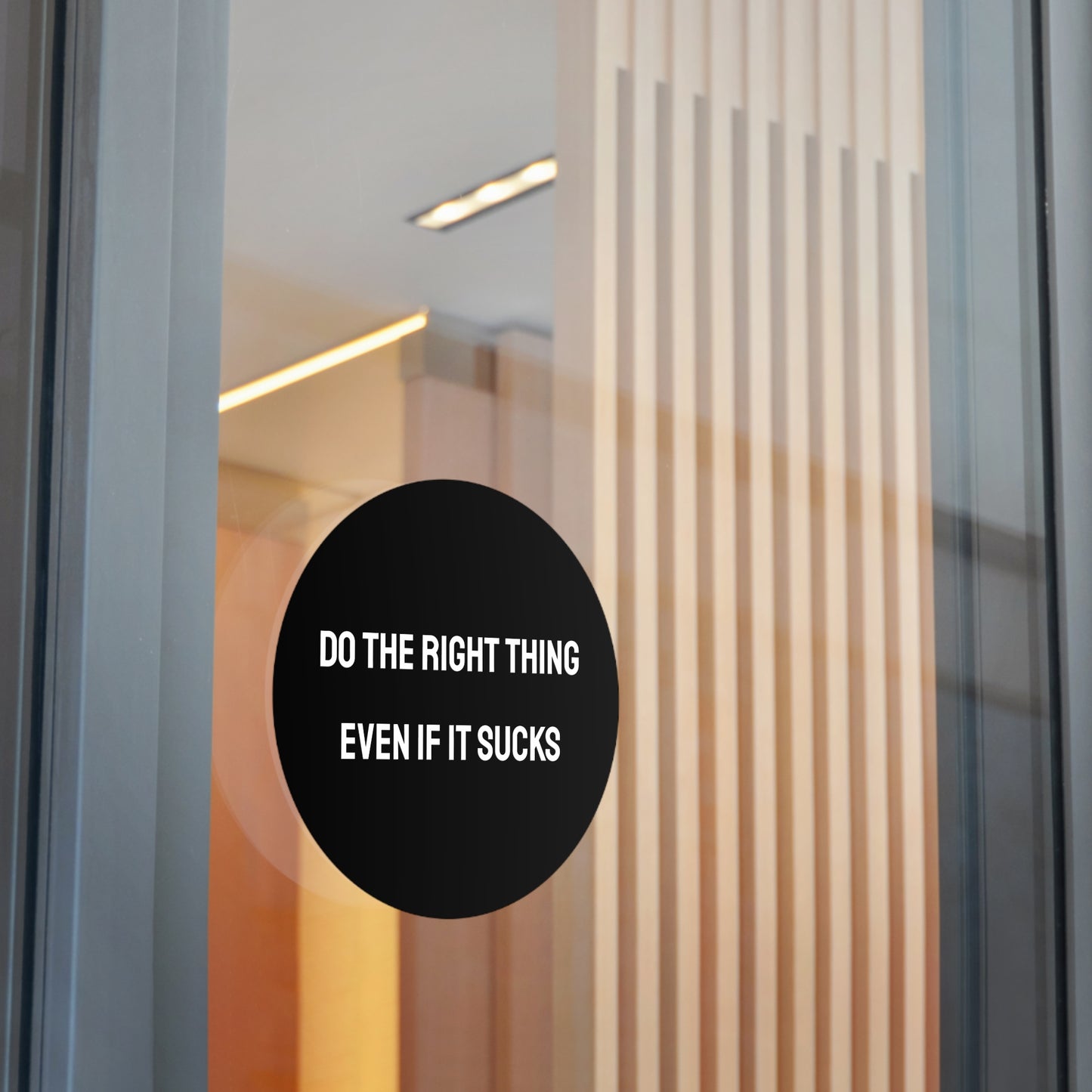 Do The Right Thing Even If It Sucks - Round Vinyl Stickers