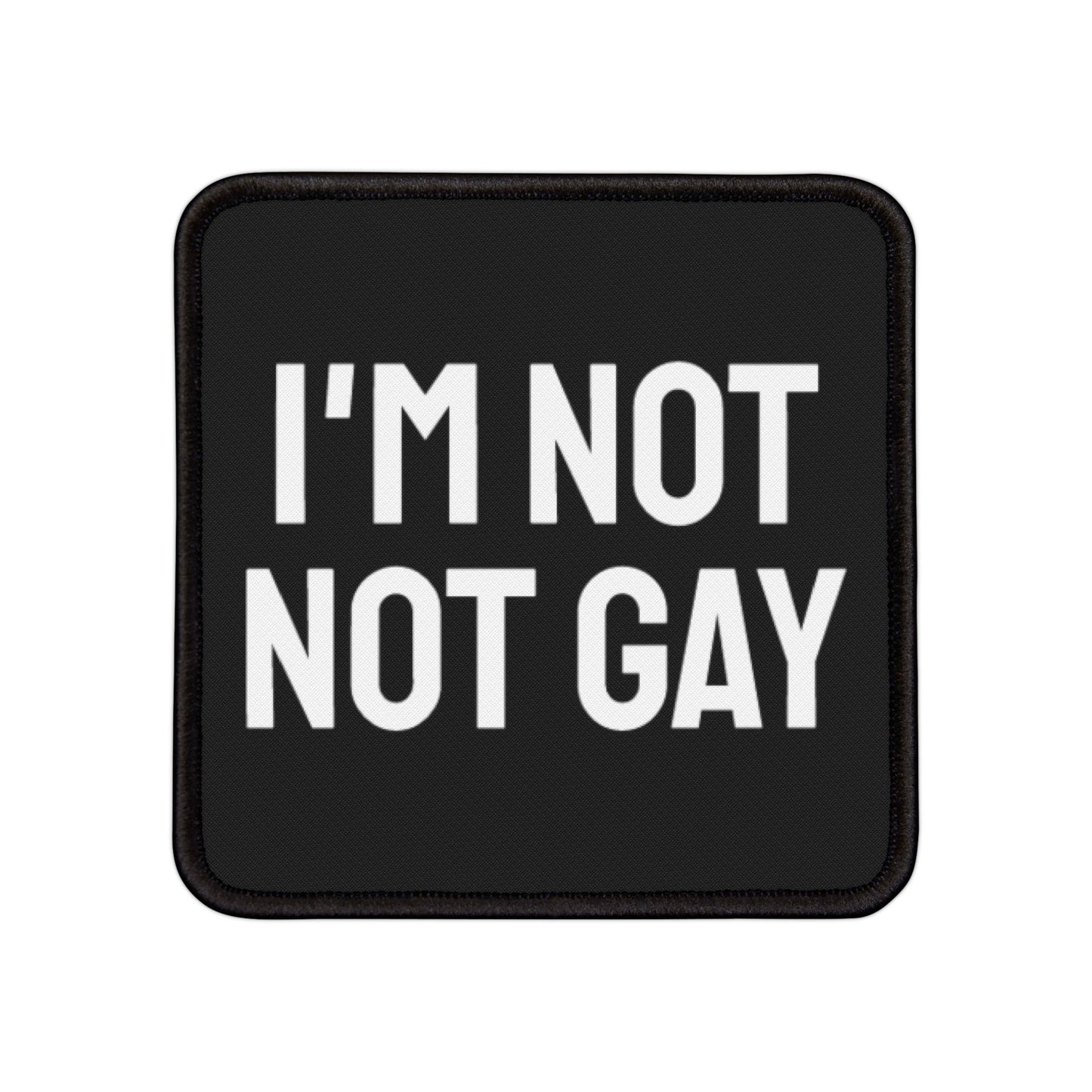 I'm Not Not Gay - Iron-On Patch