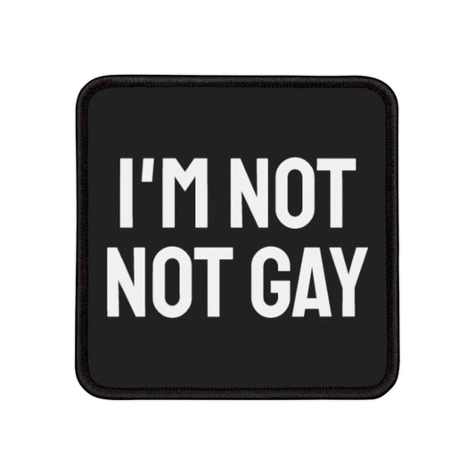 I'm Not Not Gay - Iron-On Patch