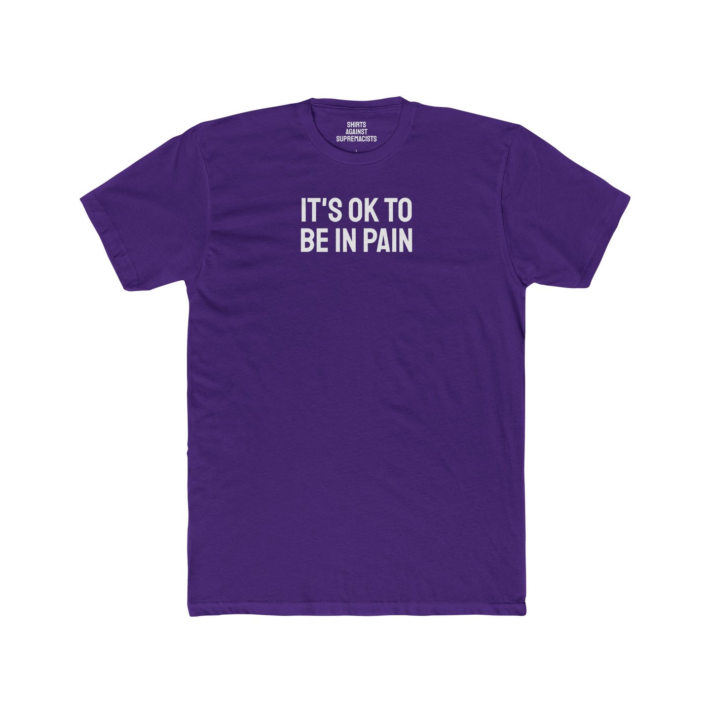 It's Ok To Be In Pain - Unisex Cotton Crew Tee