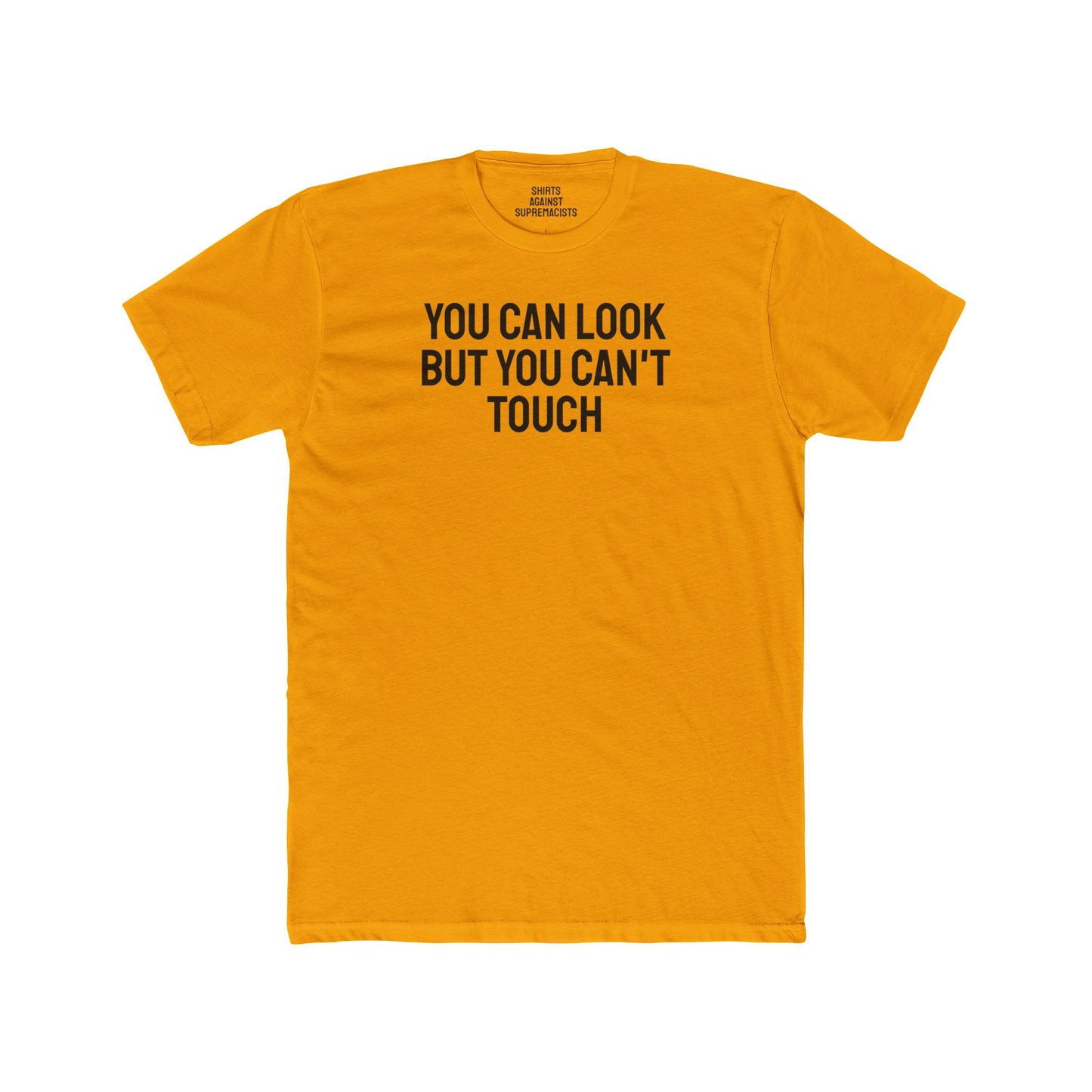 You Can Look But You Can't Touch - Unisex Cotton Crew Tee