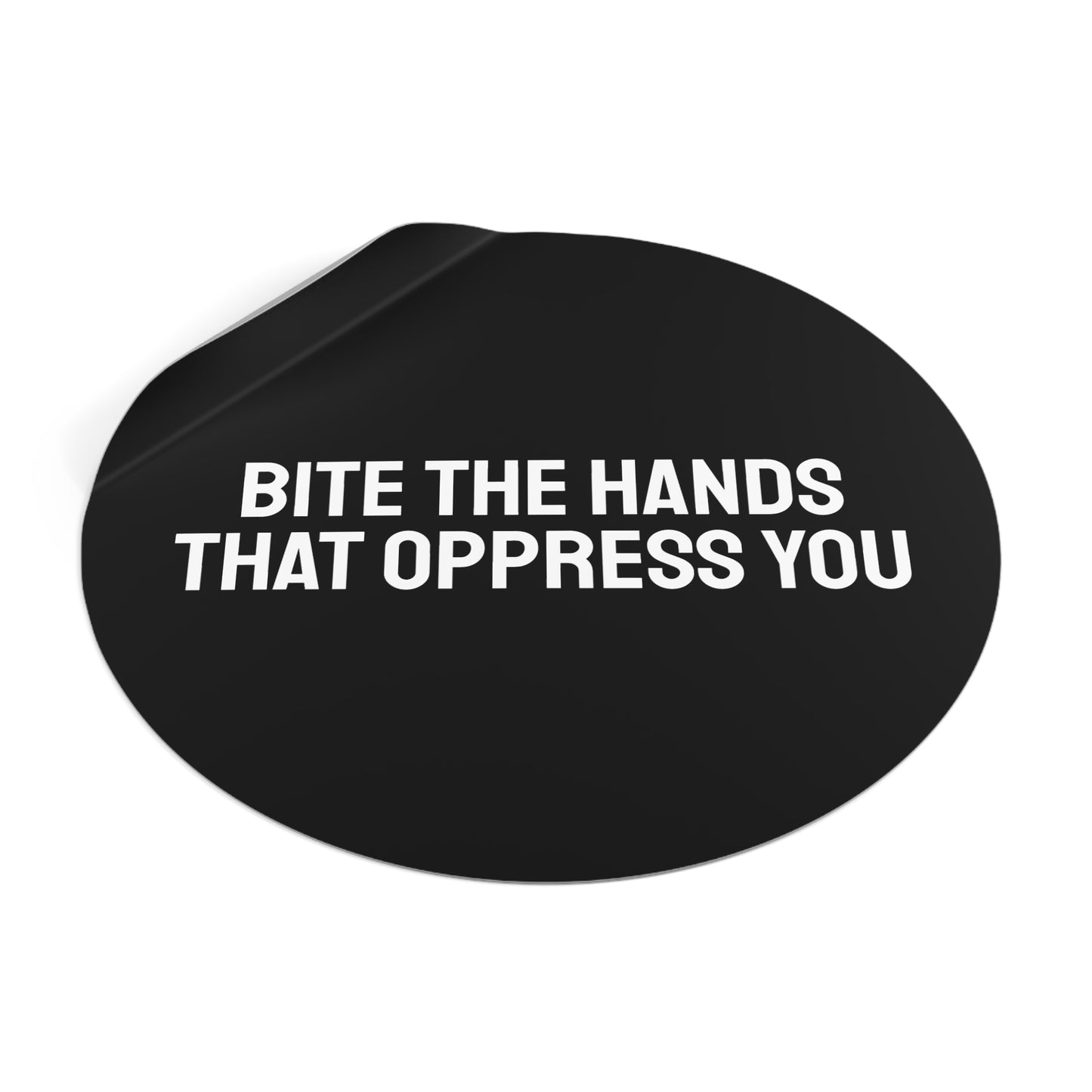 Bite The Hands That Oppress You - Round Vinyl Stickers