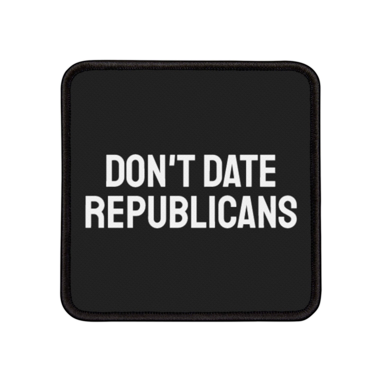 Don't Date Republicans - Iron-On Patch