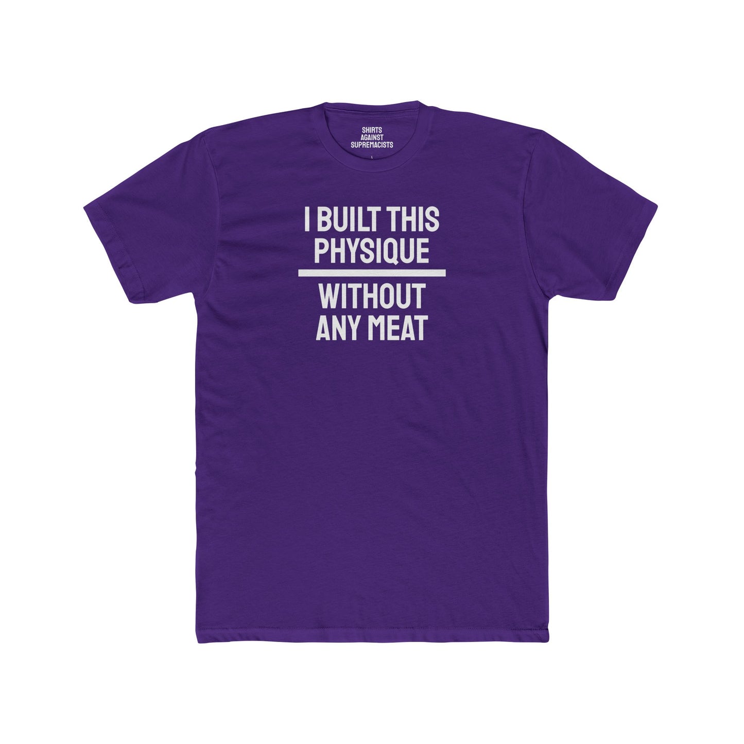 I Built This Physique Without Any Meat - Unisex Cotton Crew Tee