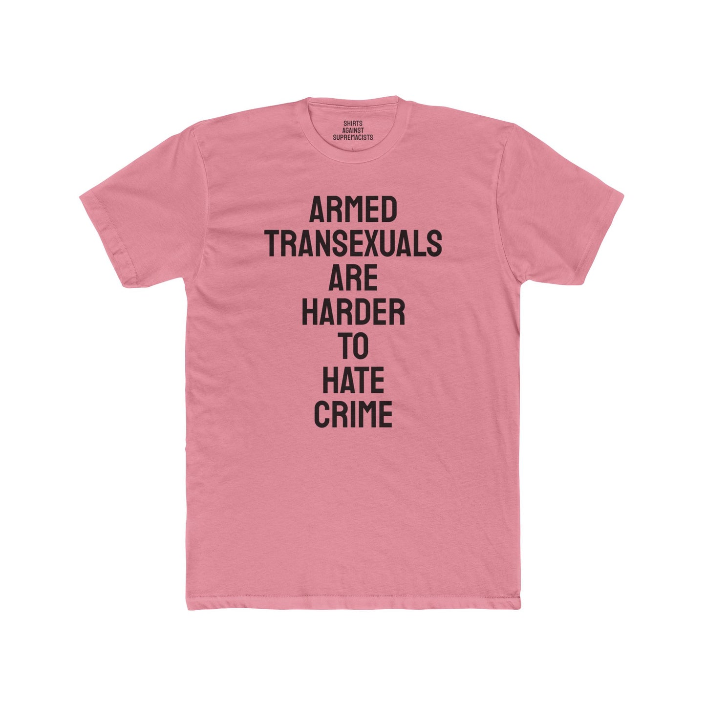 Armed Transexuals Are Harder To Hate Crime - Unisex Cotton Crew Tee