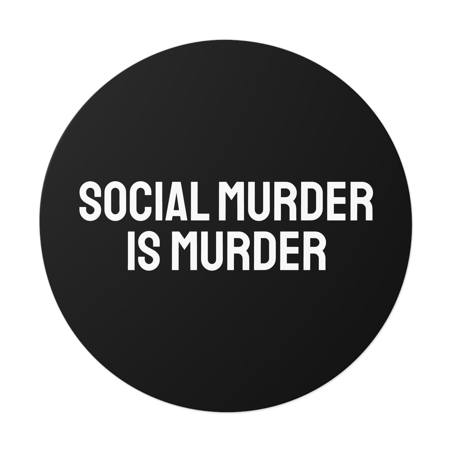 Social Murder Is Murder - Round Vinyl Stickers