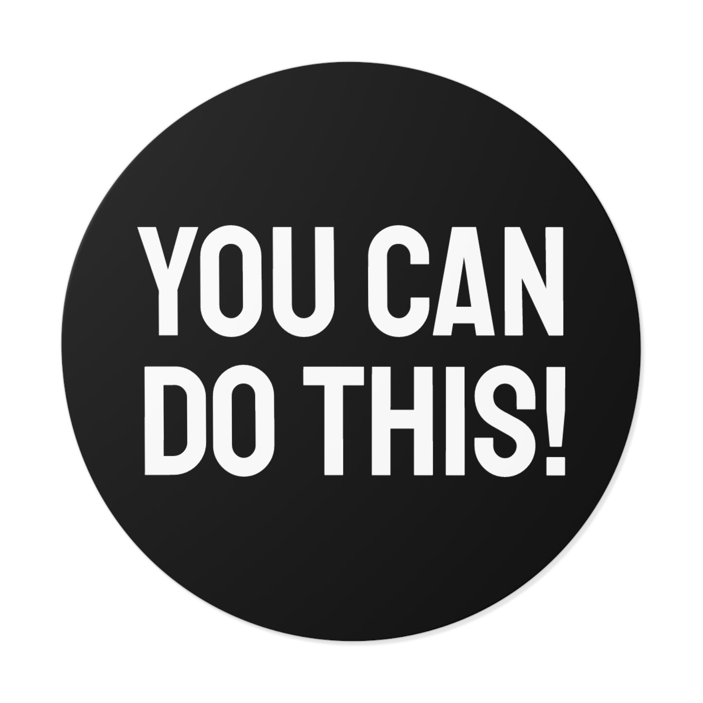 You Can Do This! - Round Vinyl Stickers