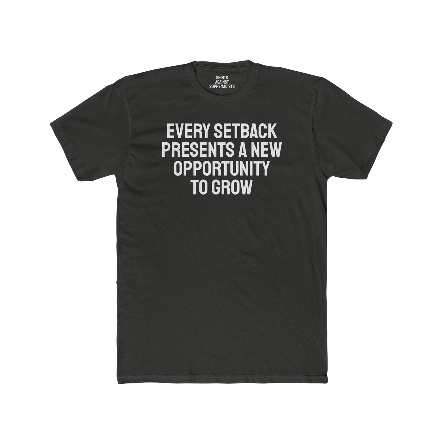 Every Setback Presents An Opportunity To Grow - Unisex Cotton Crew Tee