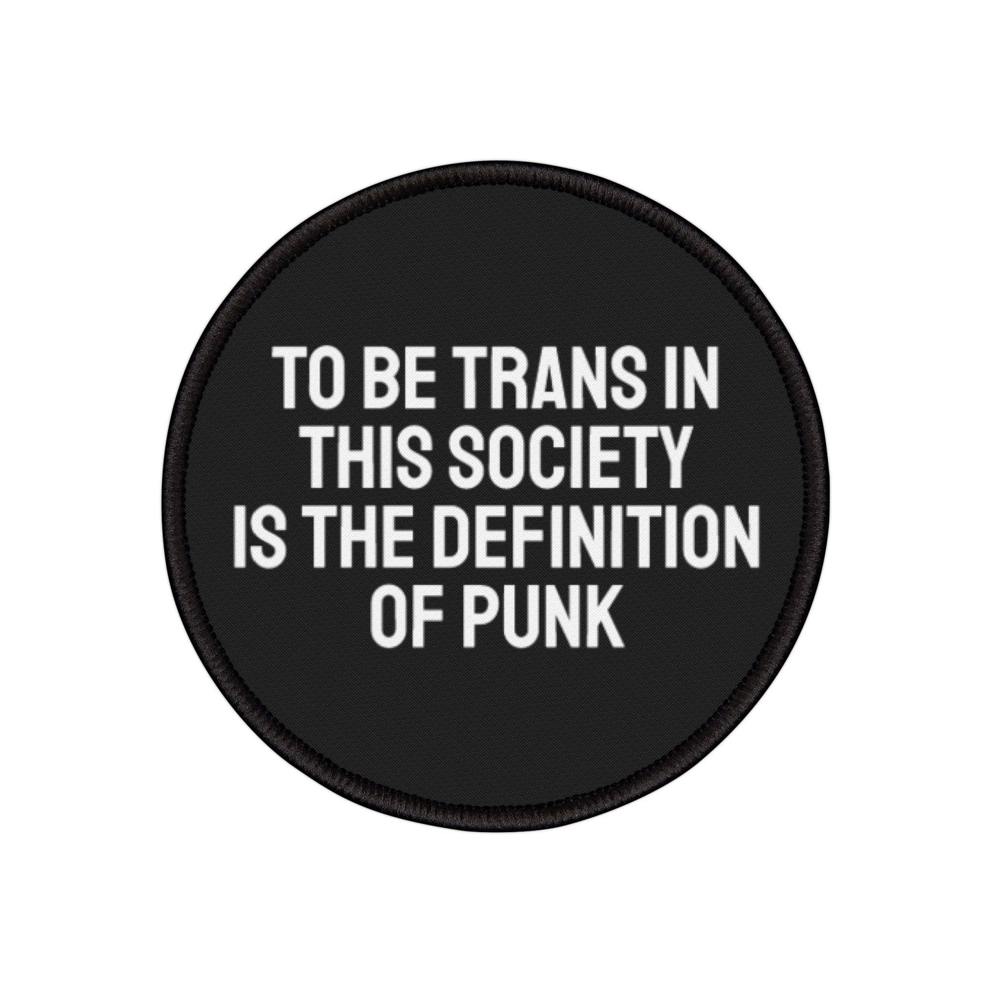 To Be Trans In This Society Is The Definition Of Punk - Iron-On Patch