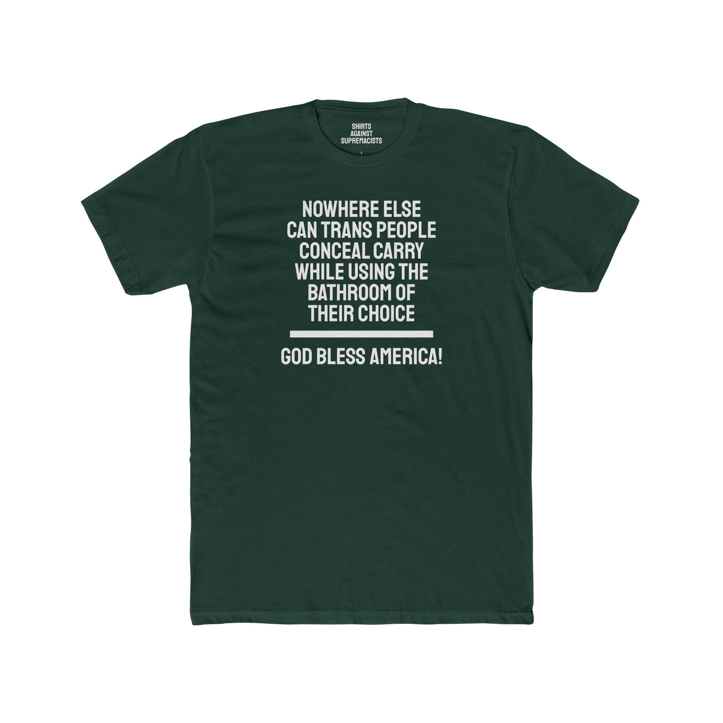 Nowhere Else Can Trans People Conceal Carry While Using The Bathroom Of Their Choice God Bless America - Unisex Cotton Crew Tee