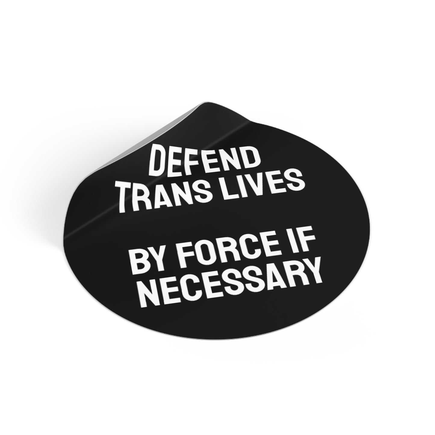 Defend Trans Lives By Force If Necessary - Round Vinyl Stickers