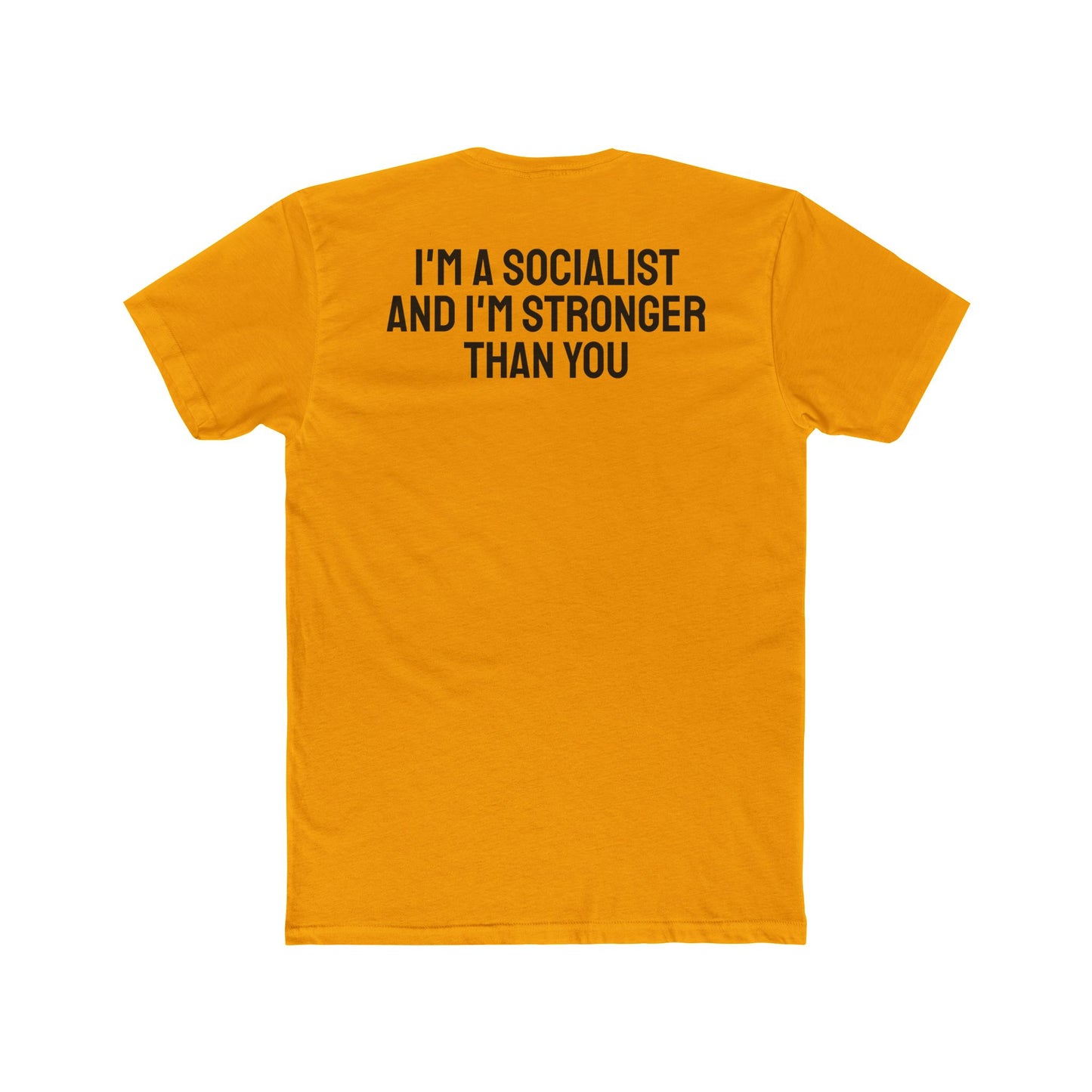 I'm A Socialist And I'm Stronger Than You - Unisex Cotton Crew Tee