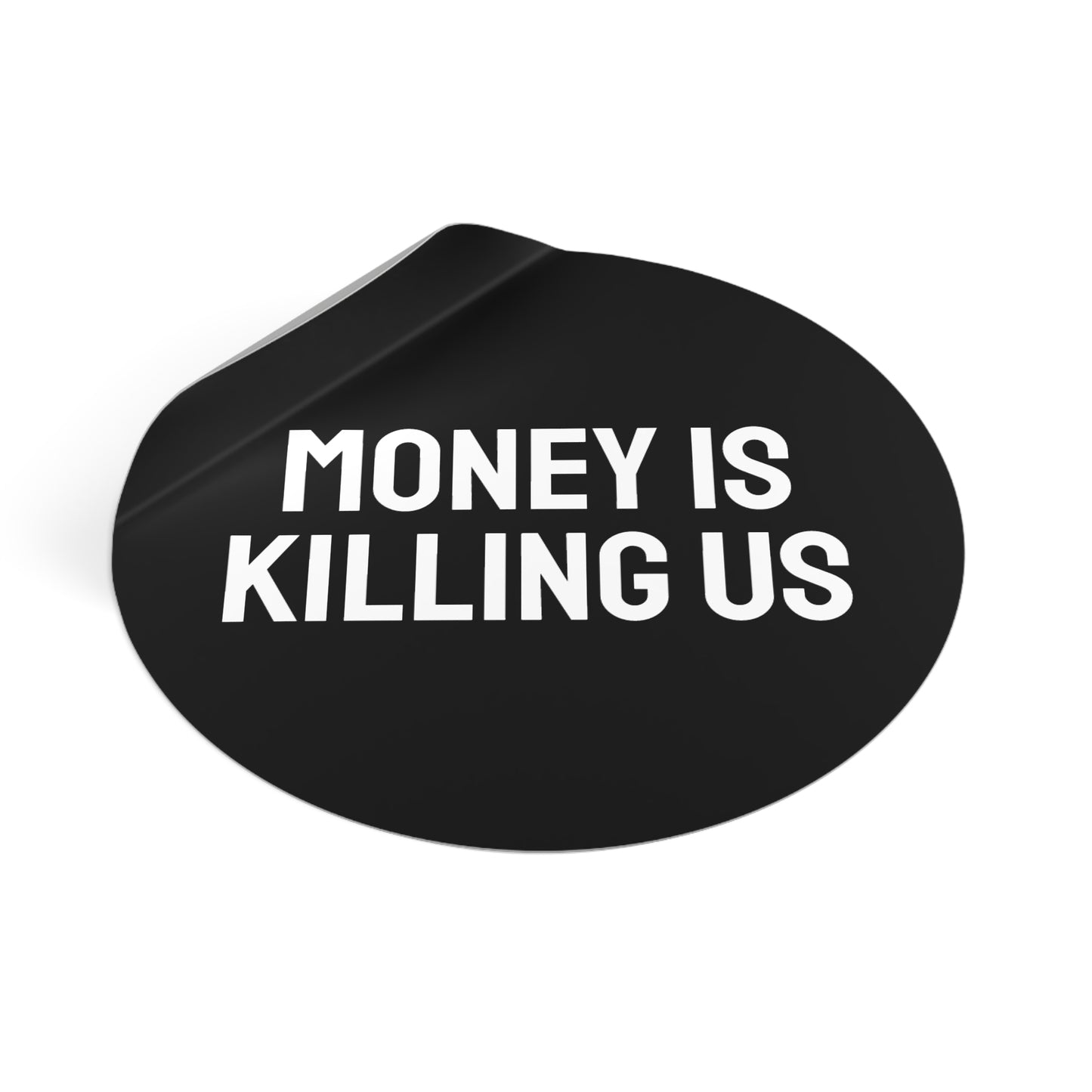 Money Is Killing Us - Round Vinyl Stickers