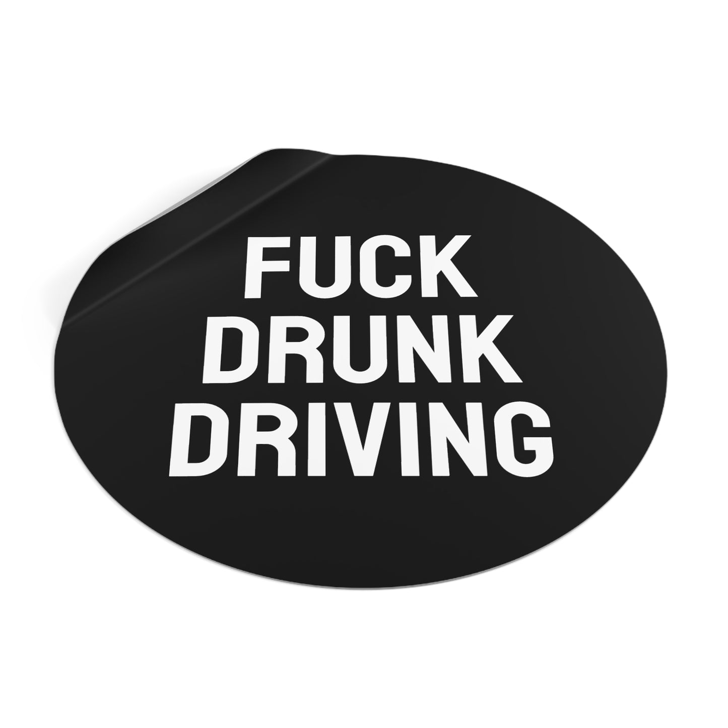 Fuck Drunk Driving - Round Vinyl Stickers