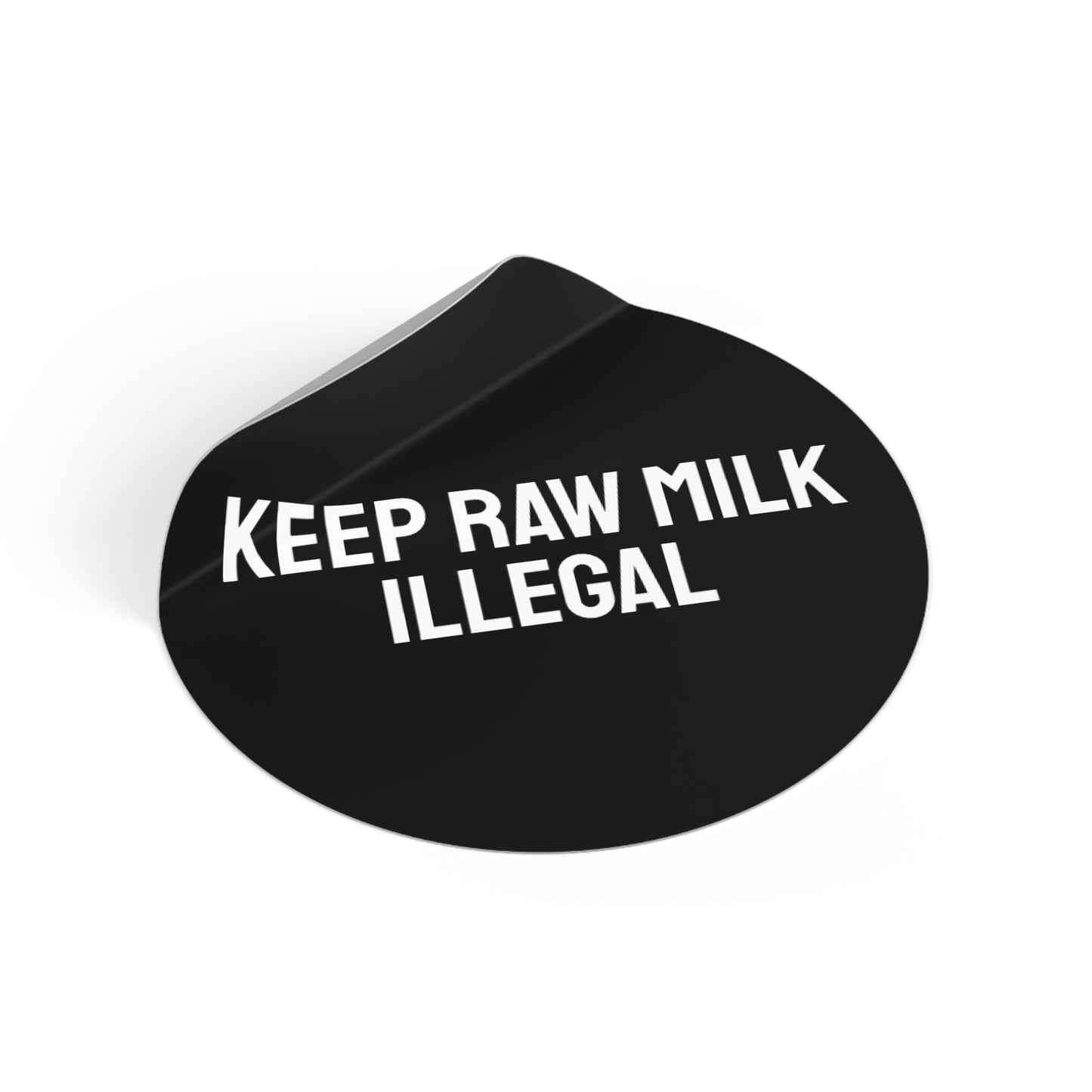 Keep Raw Milk Illegal - Round Vinyl Stickers