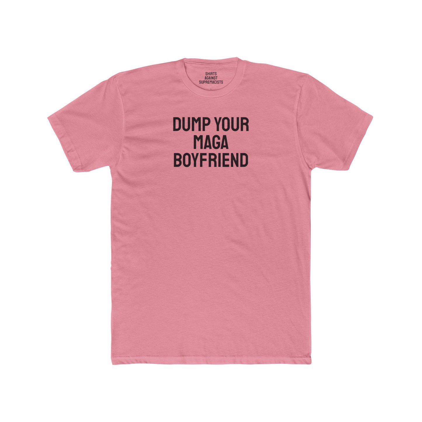 Dump Your MAGA Boyfriend - Unisex Cotton Crew Tee