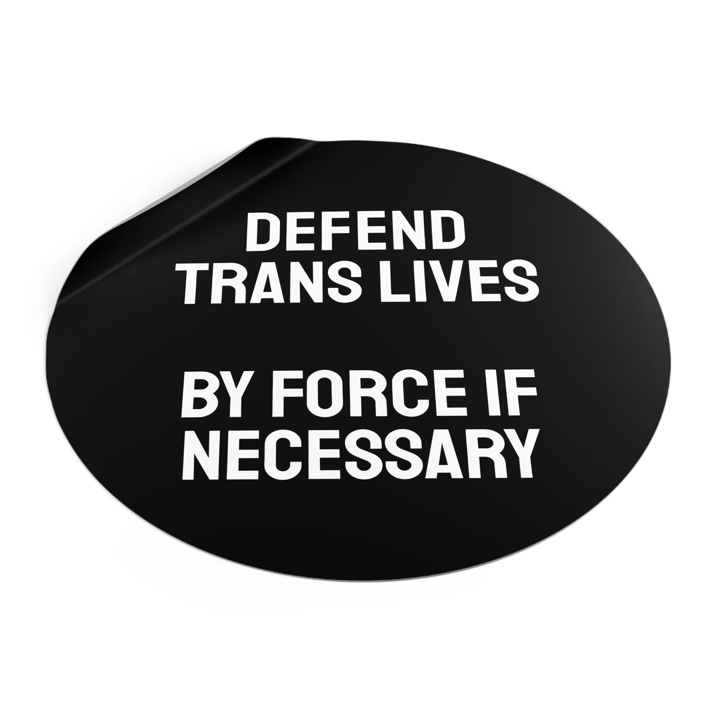 Defend Trans Lives By Force If Necessary - Round Vinyl Stickers