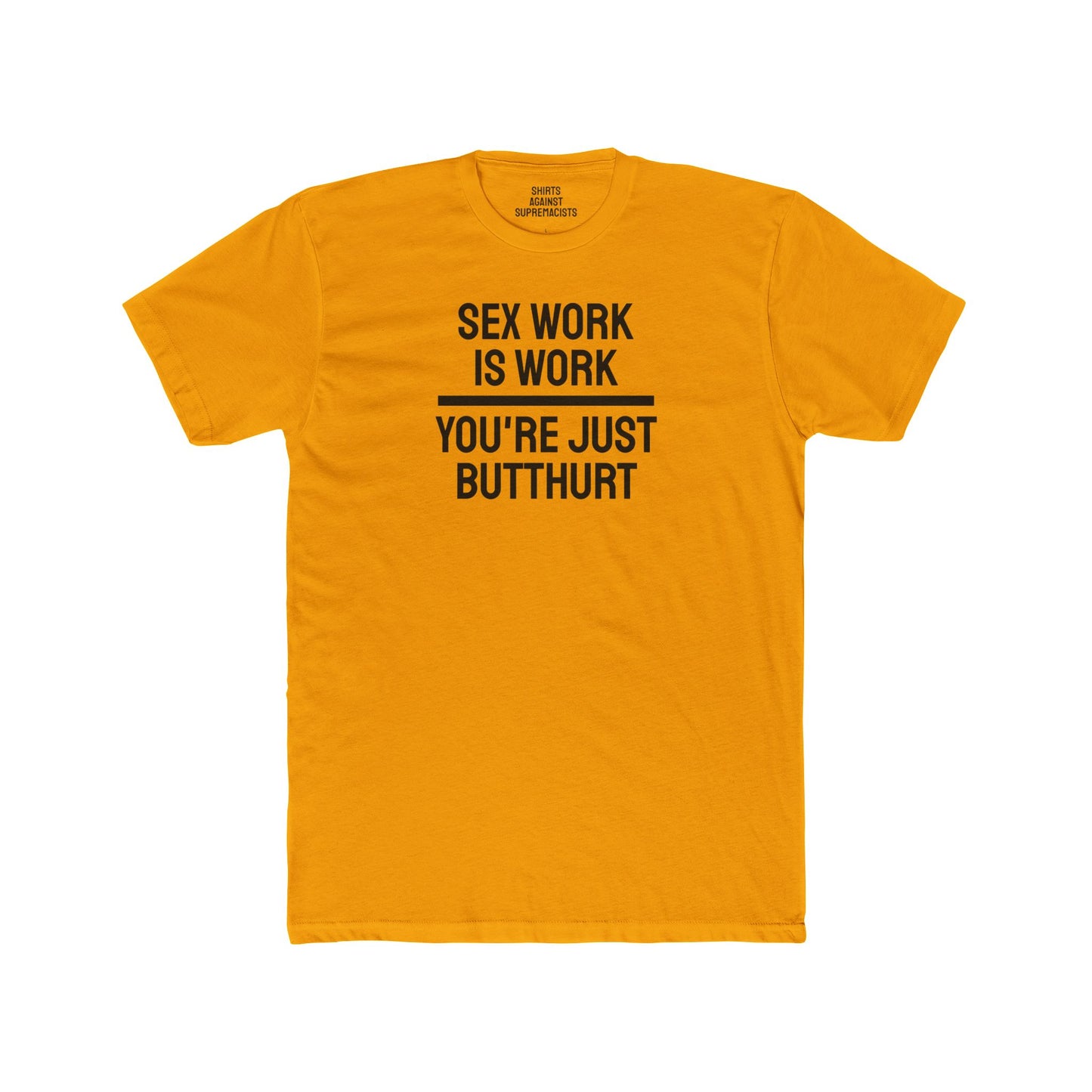 Sex Work Is Work You're Just Butthurt - Unisex Cotton Crew Tee