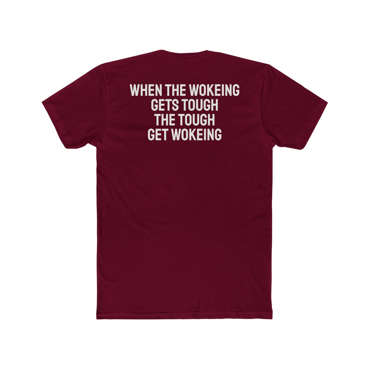 When The Wokeing Gets Tough The Tough Get Wokeing - Unisex Cotton Crew Tee