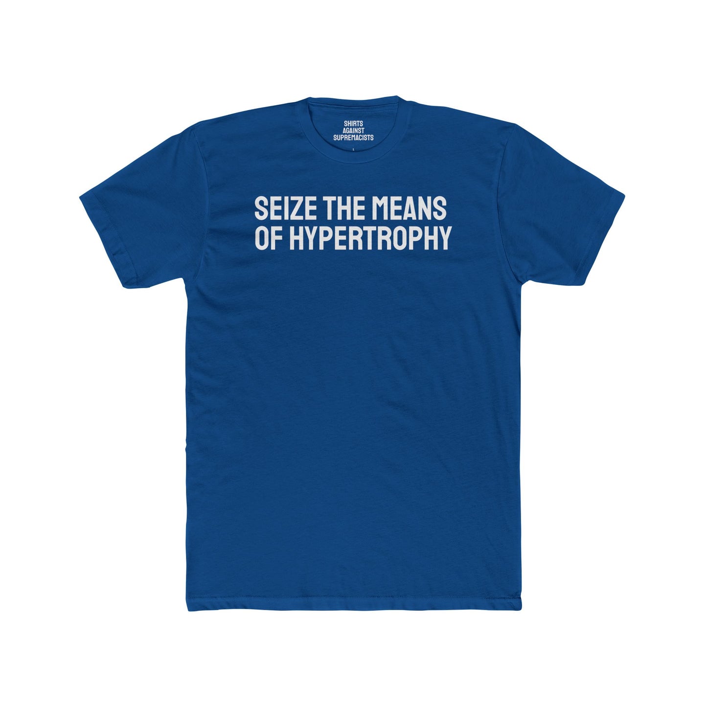 Seize The Means Of Hypertrophy - Unisex Cotton Crew Tee