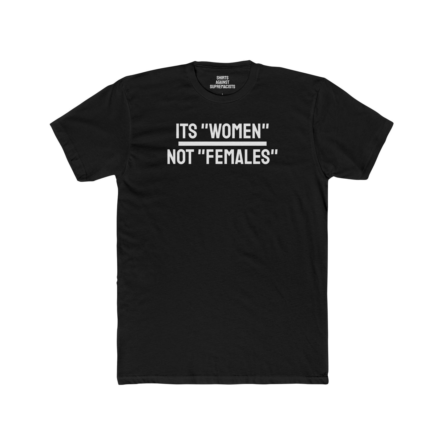 Its "Women" Not "Females" - Unisex Cotton Crew Tee