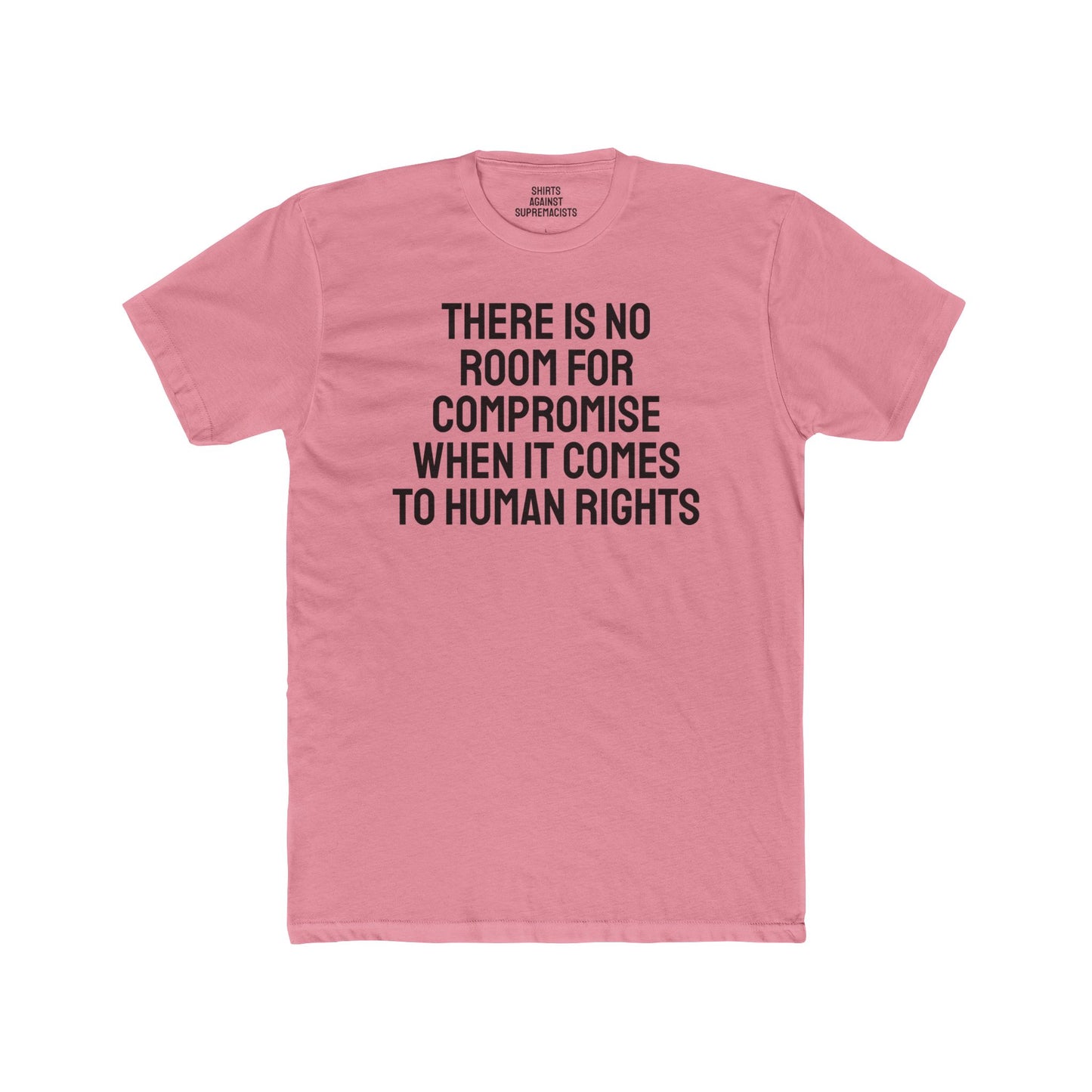 There Is No Room For Compromise When It Comes To Human Rights - Unisex Cotton Crew Tee