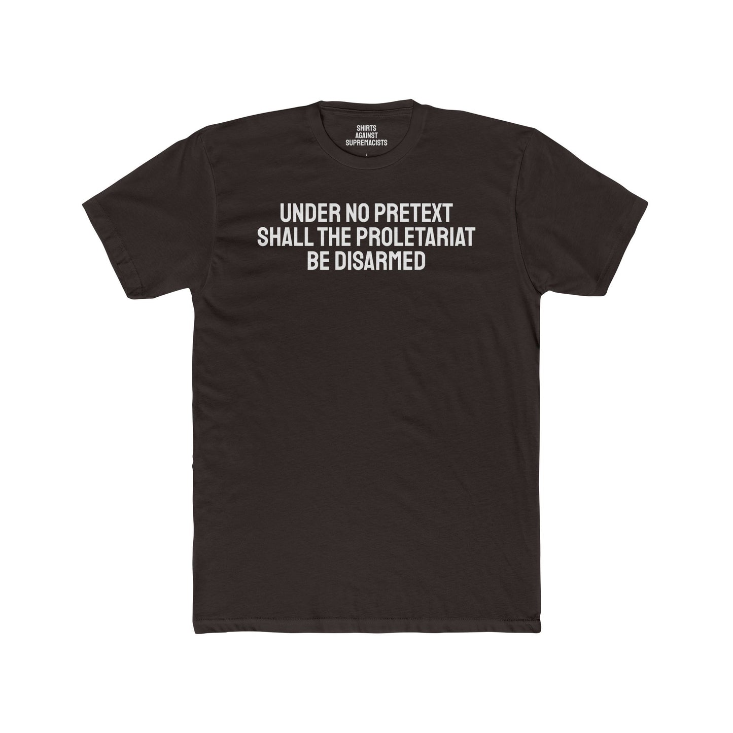 Under No Pretext Shall The Proletariat Be Disarmed - Unisex Cotton Crew Tee