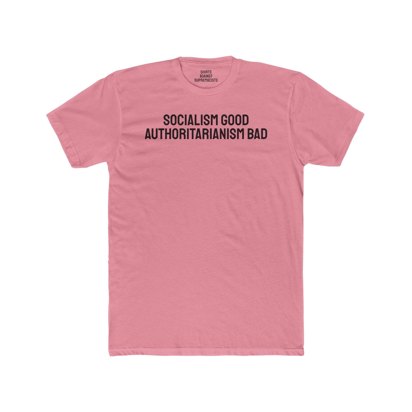 Socialism Good Authoritarianism Bad - Unisex Cotton Crew Tee