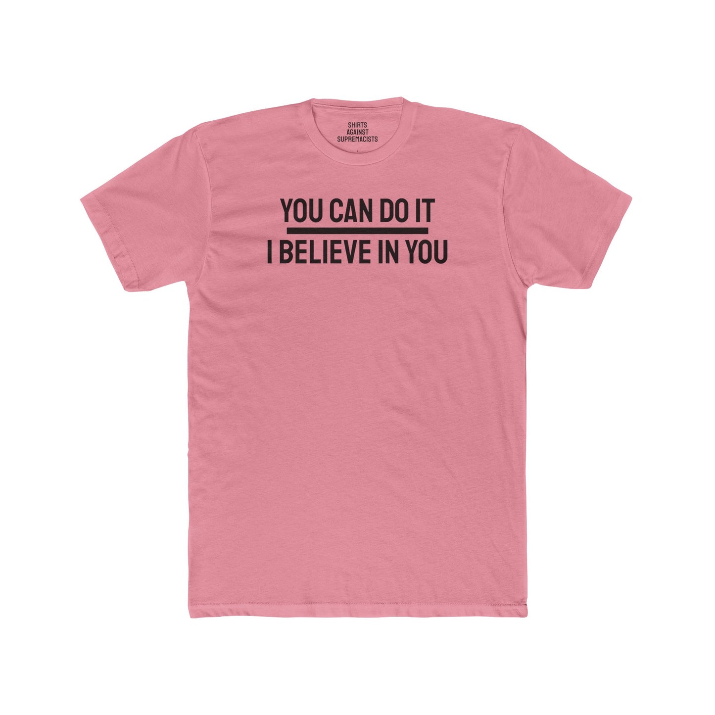 You Can Do It I Believe In You - Unisex Cotton Crew Tee