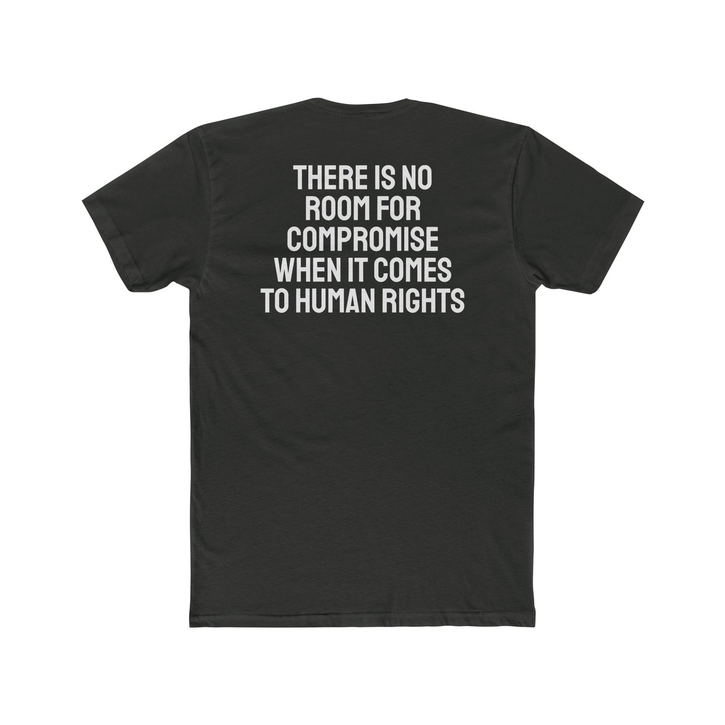 There Is No Room For Compromise When It Comes To Human Rights - Unisex Cotton Crew Tee