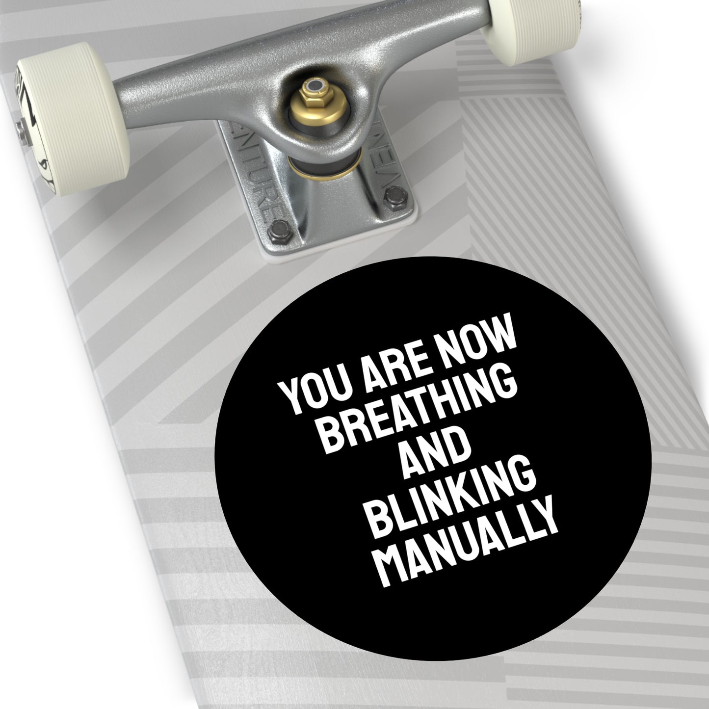 You Are Now Breathing And Blinking Manually - Round Vinyl Stickers