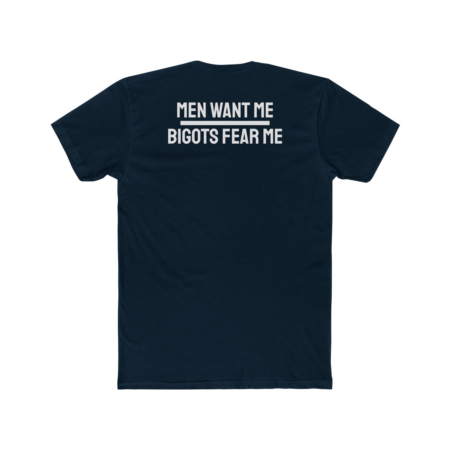 Women/Men Want Me Bigots Fear Me - Dual Sided Unisex Cotton Crew Tee