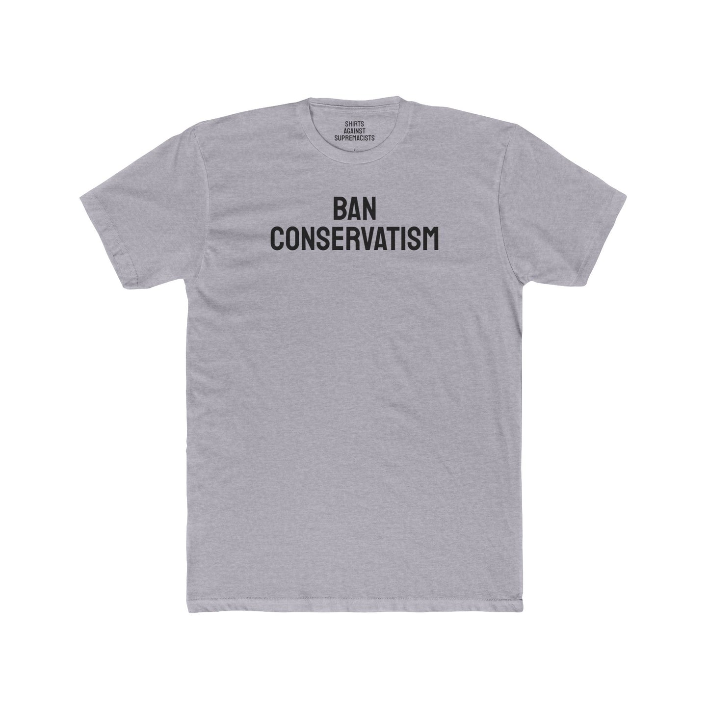 Ban Conservatism - Unisex Cotton Crew Tee