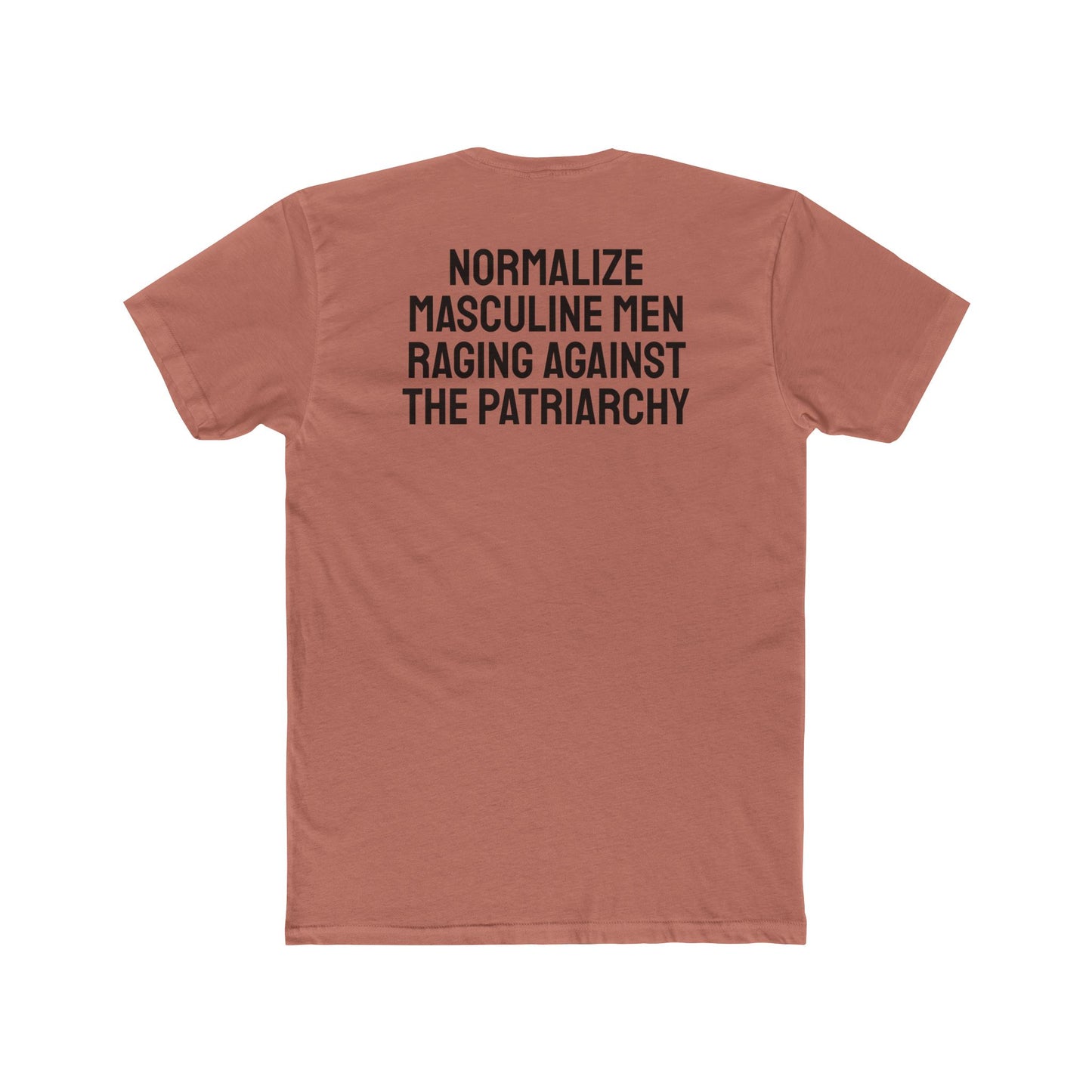 Normalize Masculine Men Raging Against The Patriarchy - Unisex Cotton Crew Tee