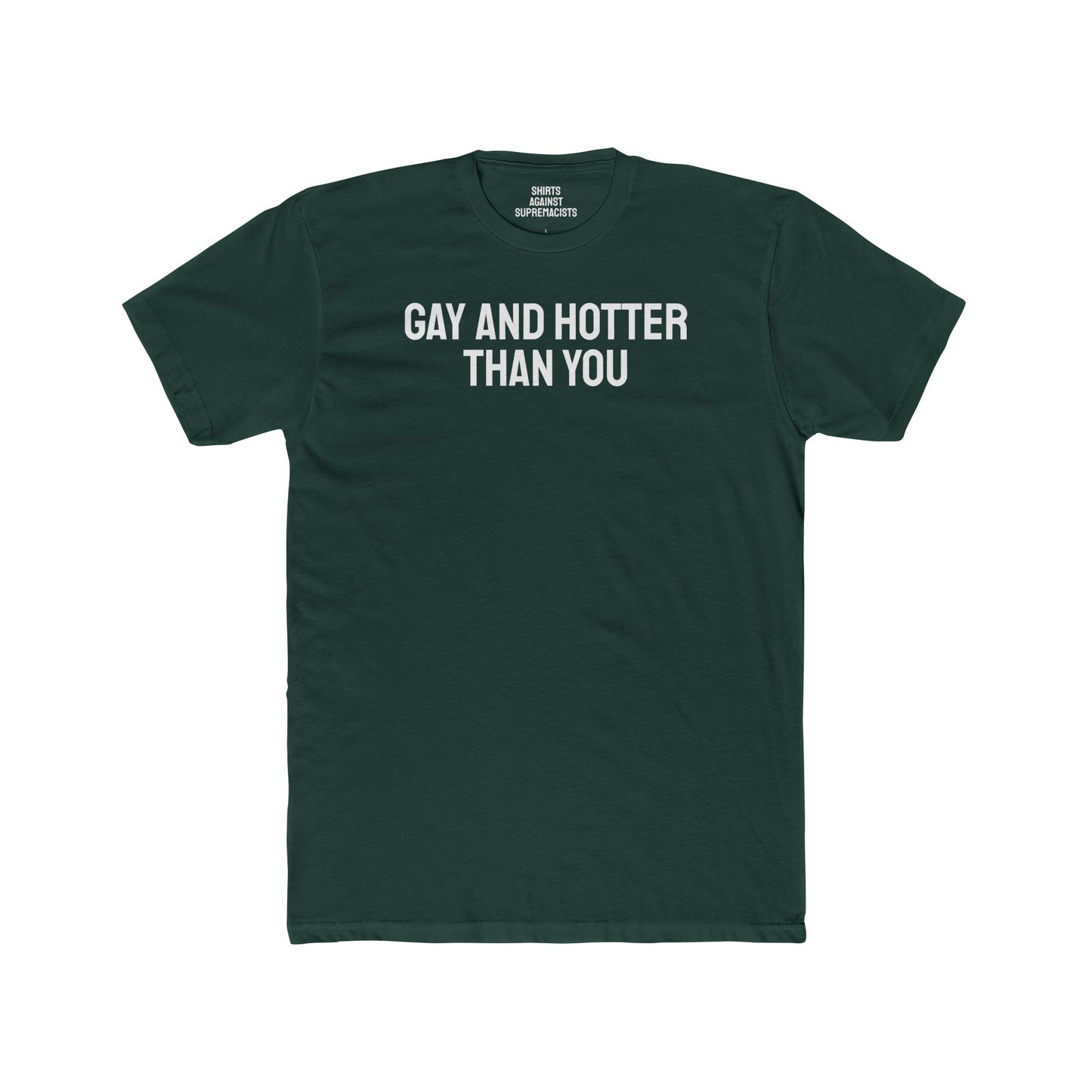 Gay And Hotter Than You - Unisex Cotton Crew Tee