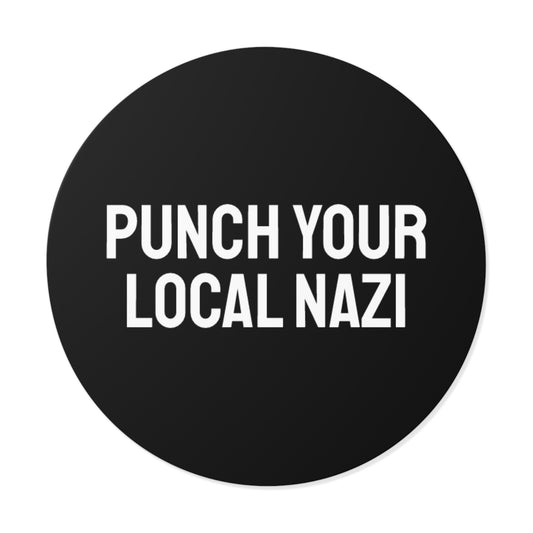 Punch Your Local Nazi - Round Vinyl Stickers