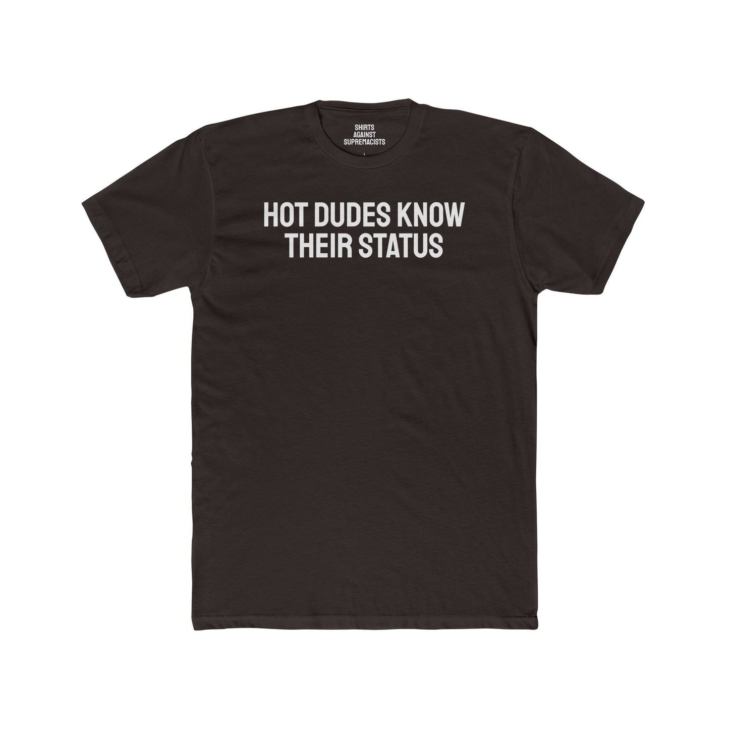 Hot Dudes Know Their Status - Unisex Cotton Crew Tee