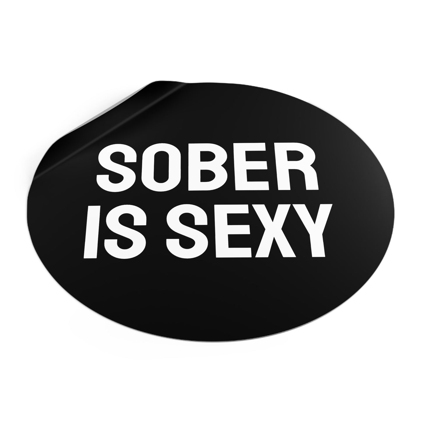 Sober Is Sexy - Round Vinyl Stickers