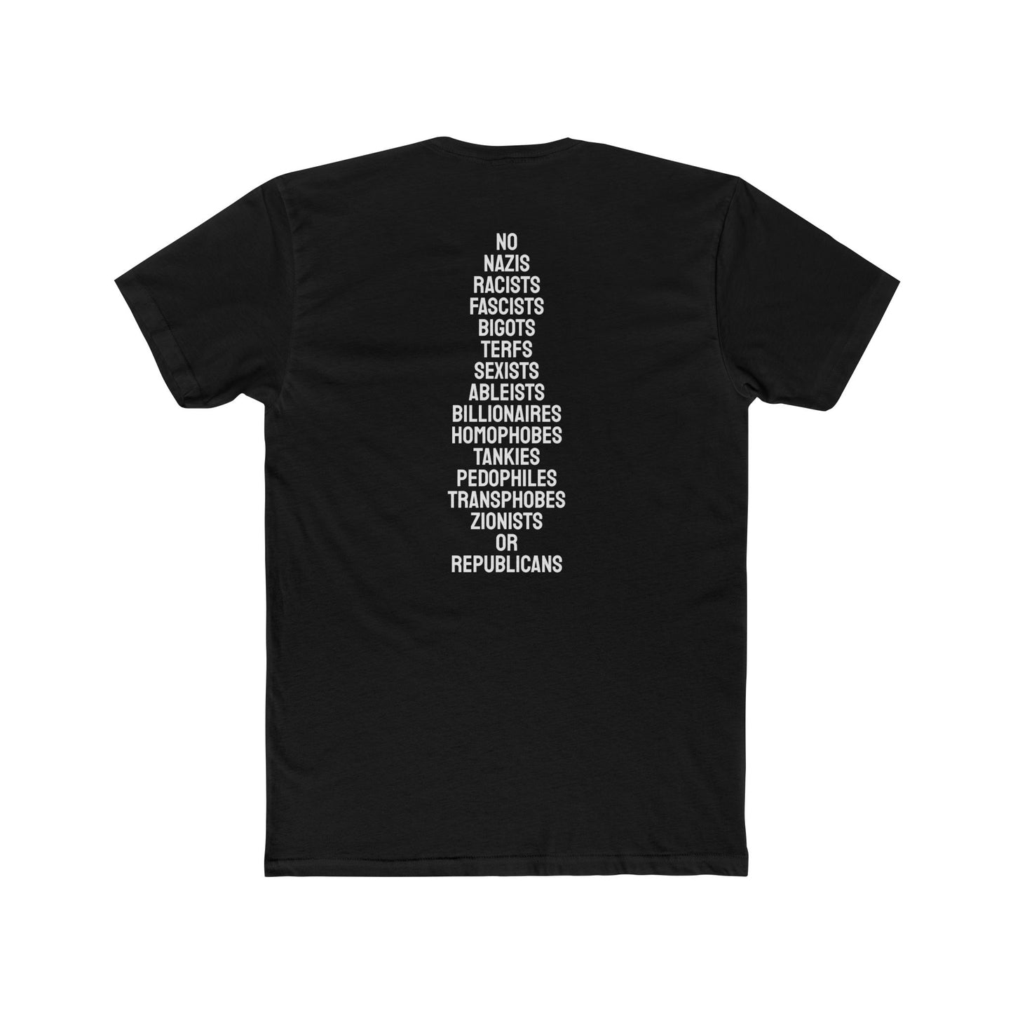 No Nazis Racists Fascists Bigots Terfs Sexists Ableists Billionaires Homophobes Tankies Pedophiles Transphobes Zionists Or Republicans - Unisex Cotton Crew Tee