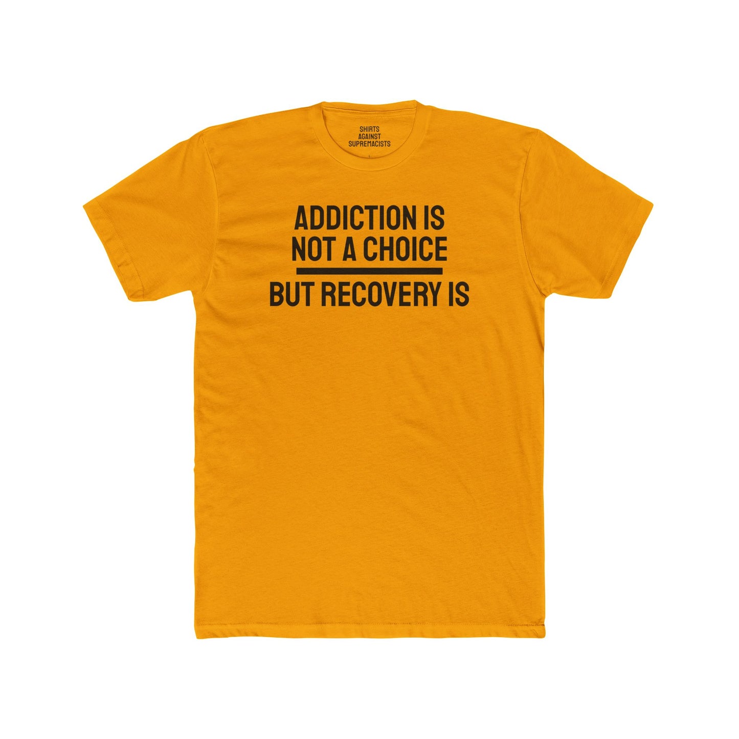 Addiction Is Not A Choice But Recovery Is - Unisex Cotton Crew Tee